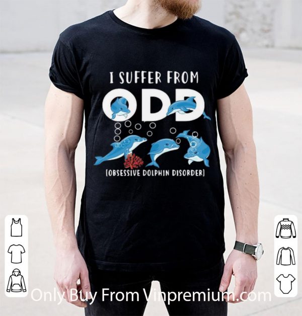 Premium I Suffer From ODD Obsessive Dolphin Disorder shirt