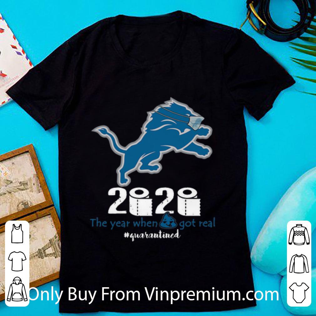 Hot Detroit Lions 2020 The Year When Shit Got Real #Quatantined shirt