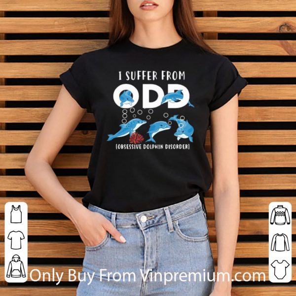 Premium I Suffer From ODD Obsessive Dolphin Disorder shirt