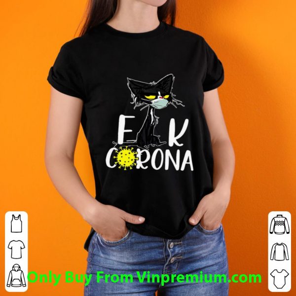 Pretty Grumpy Black Cat Fuck Corona Covid-19 shirt