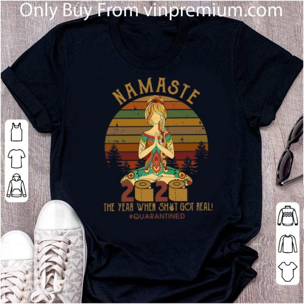 Nice Vintage Namaste 2020 The Year When Shit Got Real #Quarantined shirt