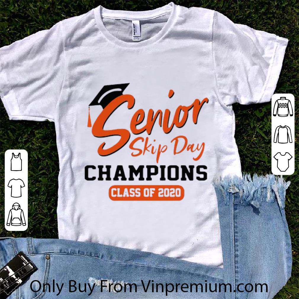 Awesome Senior Skip Day Champions Class Of 2020 shirt