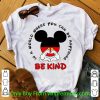 Official Mickey Mouse In A World Where You Can Be Anything Be Kind shirt