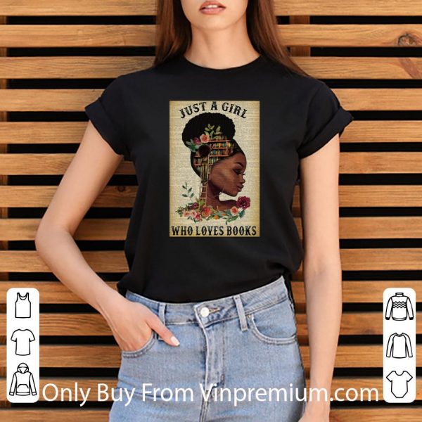 Nice Black Girl Just A Girl Who Loves Books shirt