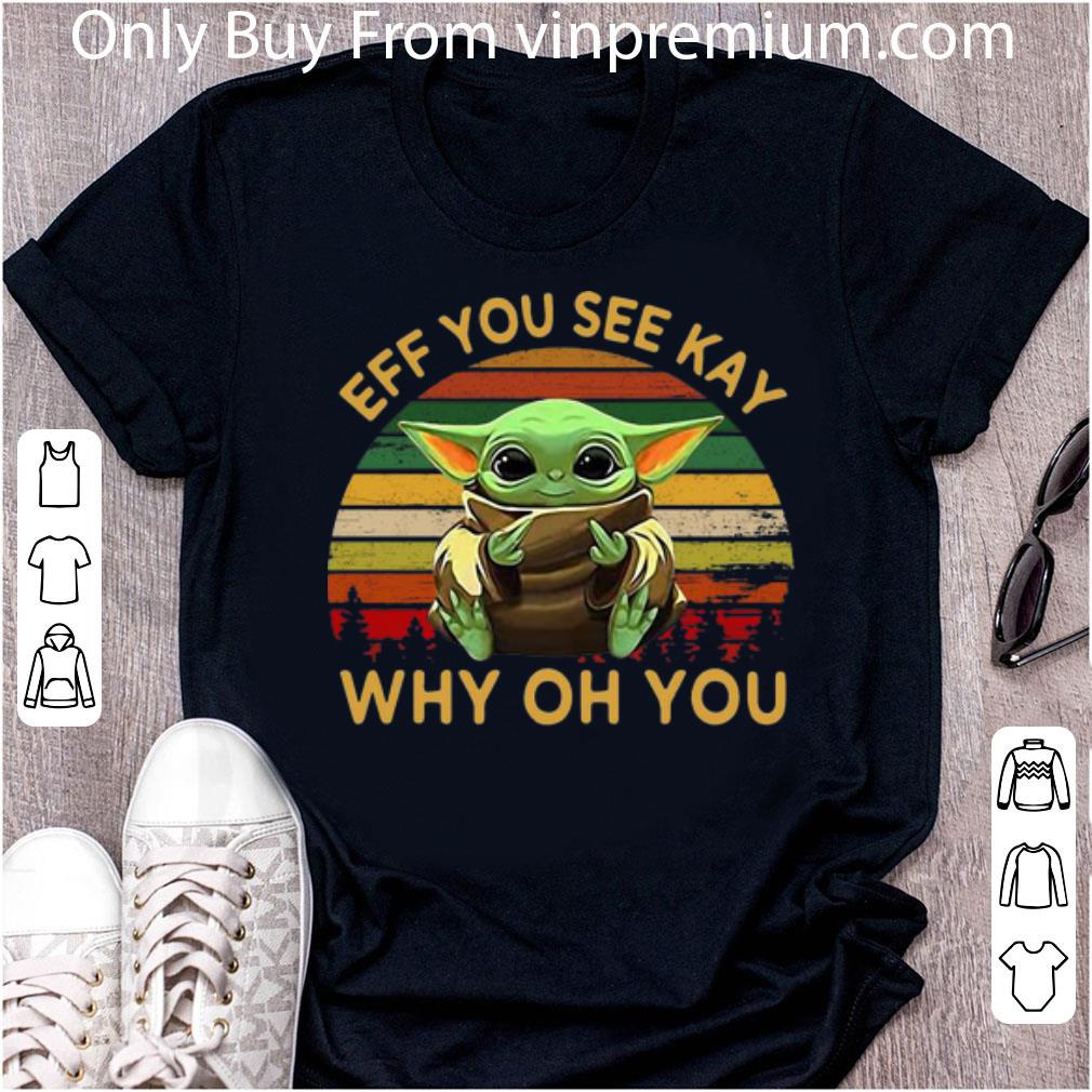 Official Vintage Star Wars Baby Yoda Eff You See Kay Why Oh You shirt