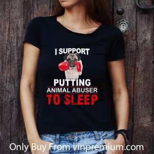 Hot I Support Putting Animal Abuser To Sleep Pug shirt 2