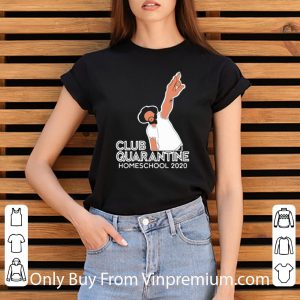 Hot Club Quarantine Homeschool 2020 shirt 2