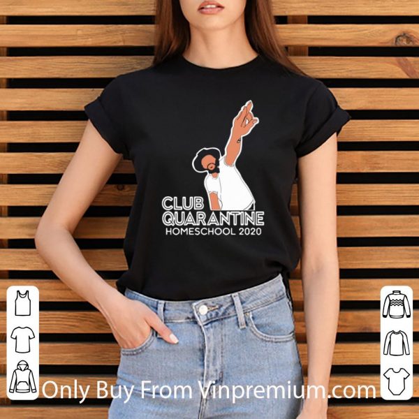 Hot Club Quarantine Homeschool 2020 shirt