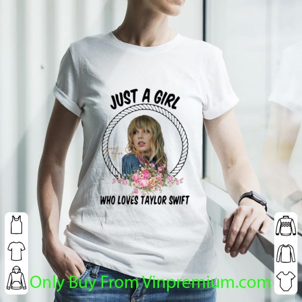 Awesome Just A Girl Who Loves Taylor Swift shirt