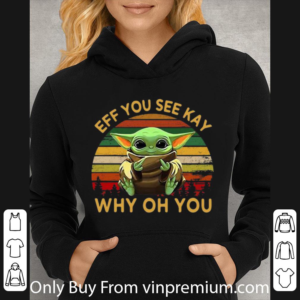 92ca1c25 official vintage star wars baby yoda eff you see kay why oh you shirt 4 - Official Vintage Star Wars Baby Yoda Eff You See Kay Why Oh You shirt