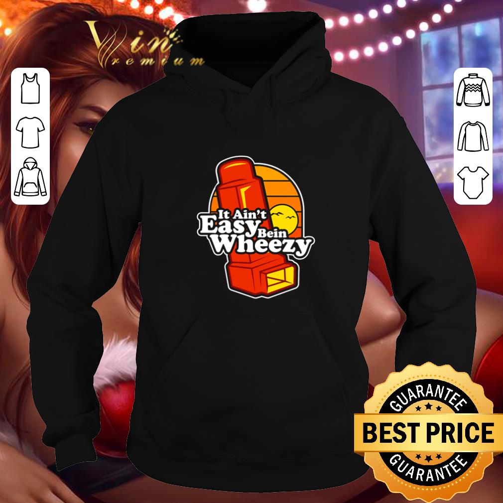 Original It ain t easy being wheezy shirt 4 - Original It ain’t easy being wheezy shirt