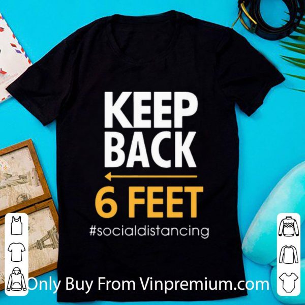 Premium Keep Back 6 Feet Social Distancing shirt