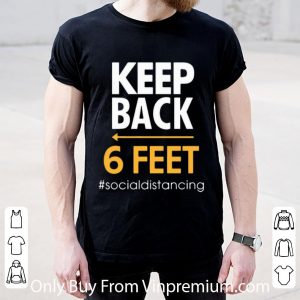 Premium Keep Back 6 Feet Social Distancing shirt 1