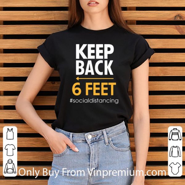 Premium Keep Back 6 Feet Social Distancing shirt