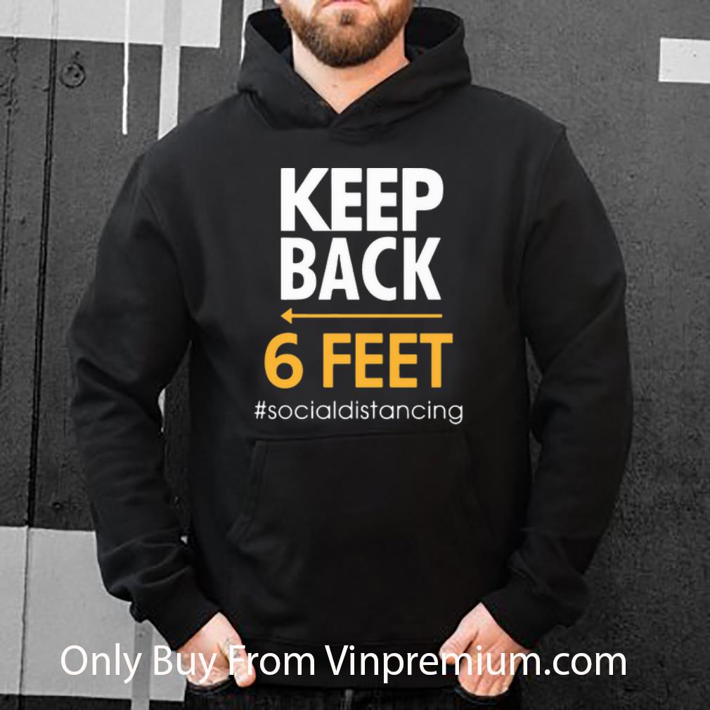 Premium Keep Back 6 Feet Social Distancing shirt 4 - Premium Keep Back 6 Feet Social Distancing shirt