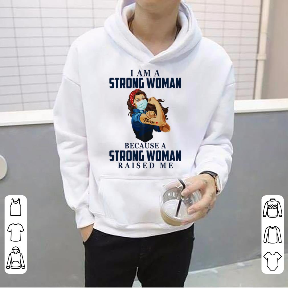 Premium Nurse I Am A Strong Woman Because A Strong Woman Raised Me shirt 4 - Premium Nurse I Am A Strong Woman Because A Strong Woman Raised Me shirt