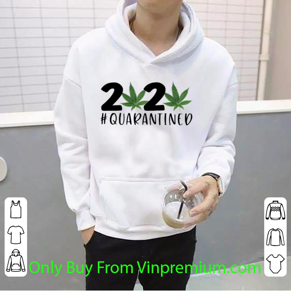 Premium Weed Cannabis 2020 Quarantined shirt 4 - Premium Weed Cannabis 2020 #Quarantined shirt