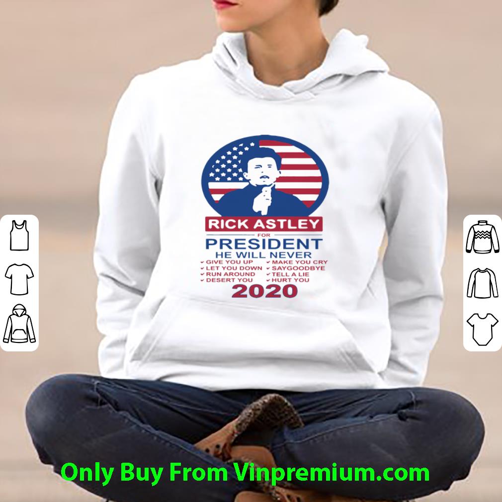 Pretty Rick Astley For President 2020 He Will Never Make You Cry shirt 4 - Pretty Rick Astley For President 2020 He Will Never Make You Cry shirt