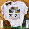 Nice Yorkshire Terrier 2020 The Year When Shit Got Real #Quarantined shirt
