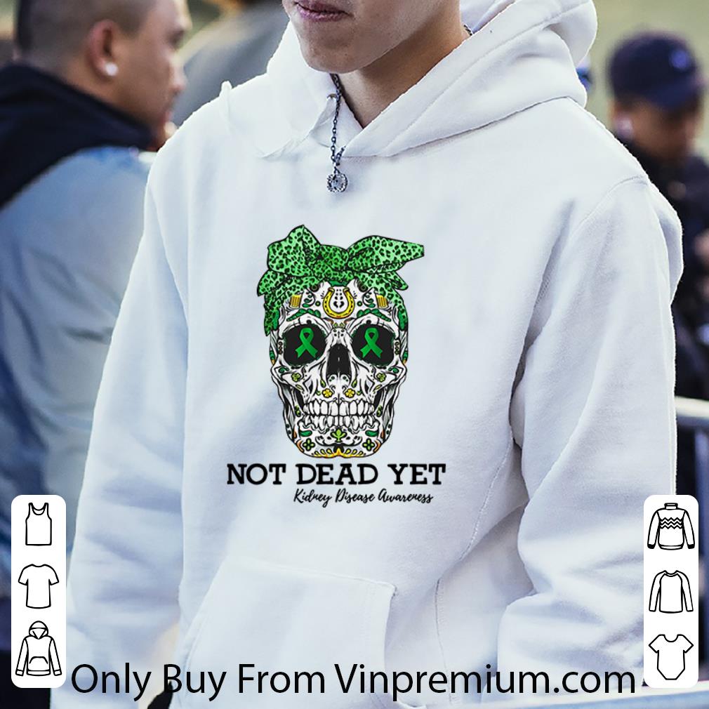 ad8becf1 nice sugar skull not dead yet kidney disease awareness shirt 4 - Nice Sugar Skull Not Dead Yet Kidney Disease Awareness shirt