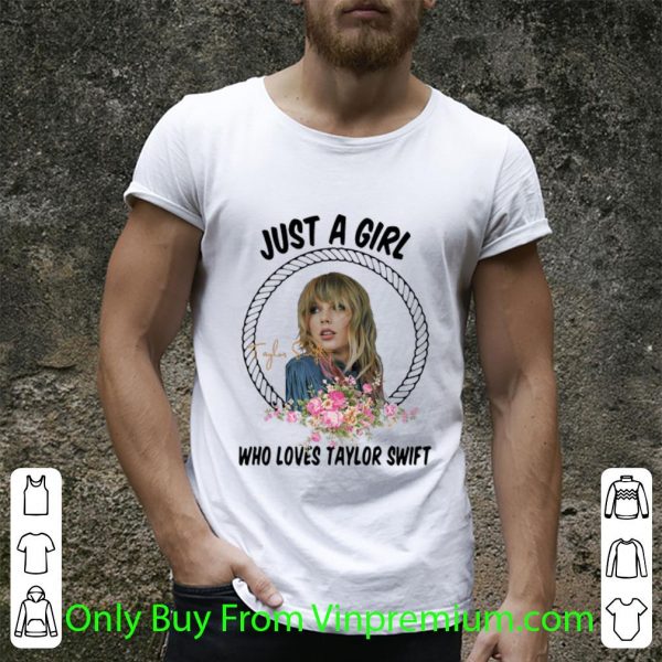 Awesome Just A Girl Who Loves Taylor Swift shirt