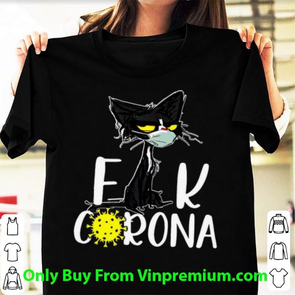 Pretty Grumpy Black Cat Fuck Corona Covid-19 shirt