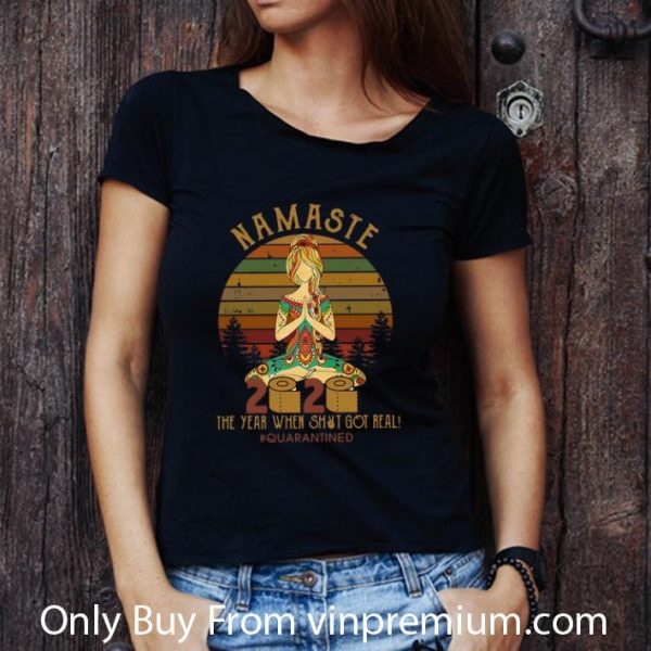 Nice Vintage Namaste 2020 The Year When Shit Got Real #Quarantined shirt