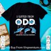Premium I Suffer From ODD Obsessive Dolphin Disorder shirt