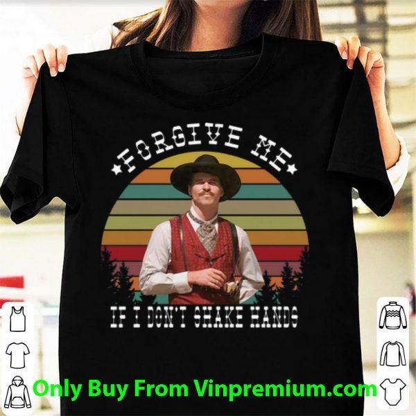 Great Vintage Tombstone Forgive Me If I Don’t Shake Hands shirt
