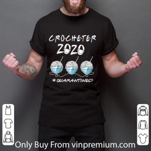 Nice Crocheter 2020 #Quarantined Covid-19 shirt 1