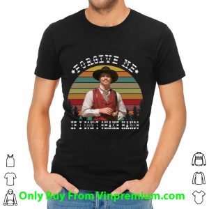Great Vintage Tombstone Forgive Me If I Don’t Shake Hands shirt 1