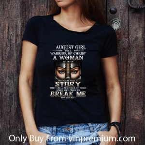 Official August Girl I'm A Warrior Of Christ A Woman Of Faith shirt 2