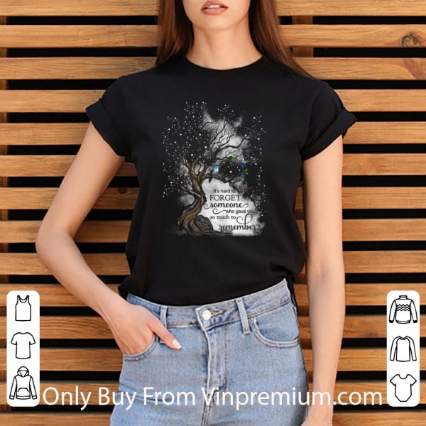Awesome Memories It's Hard To Forget Someone Who Gave You So Much To Remember shirt