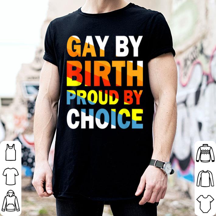 Gay By Birth Proud By Choice LGBT Pride Flag Shirt
