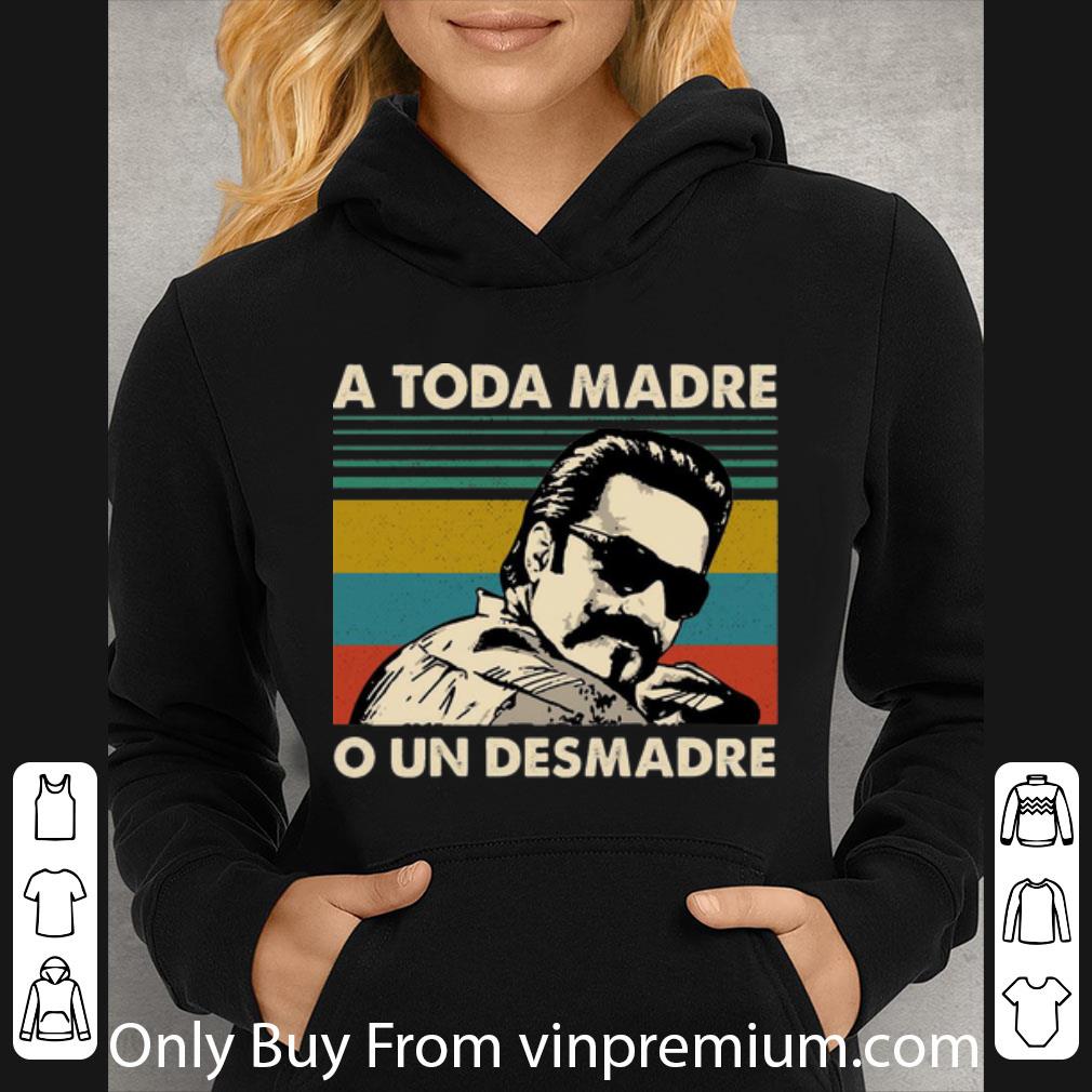 0a1eece1 great vintage a toda madre o un desmadre shirt 4 - Great Vintage A Toda Madre O Un Desmadre shirt