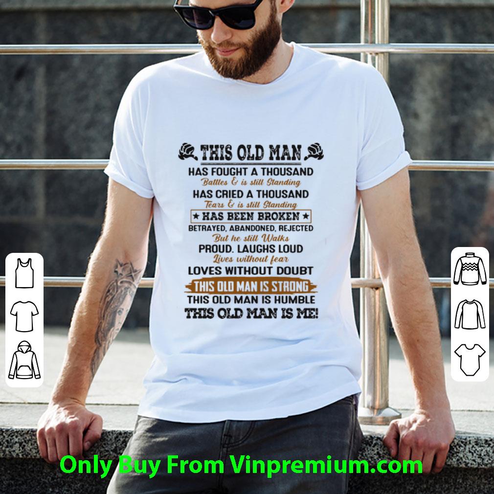 Official This Old Man Has Been Broken This Old Man Is Strong shirt