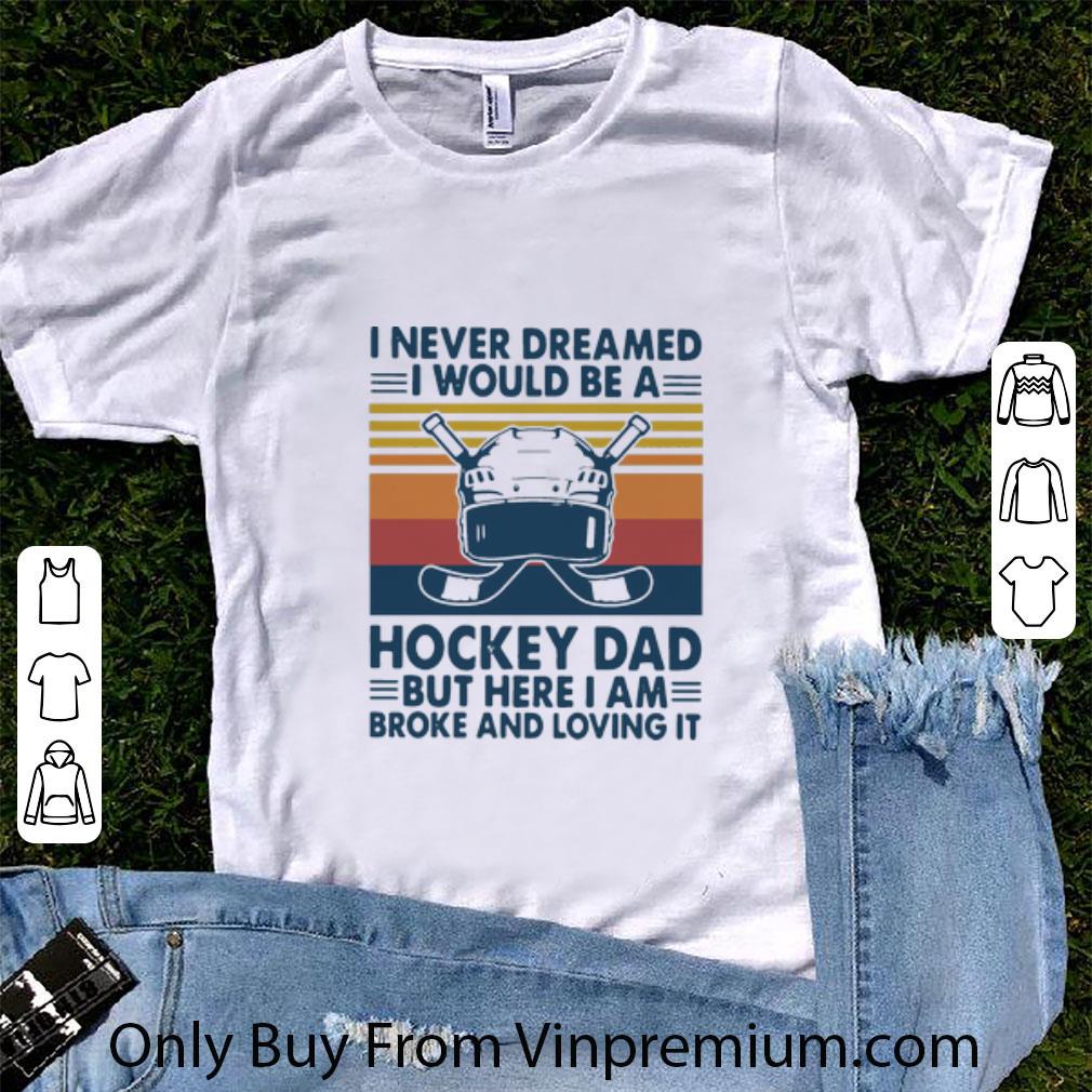 Great Vintage I Never Dreamed I Would Be A Hockey Dad Father's Day shirt