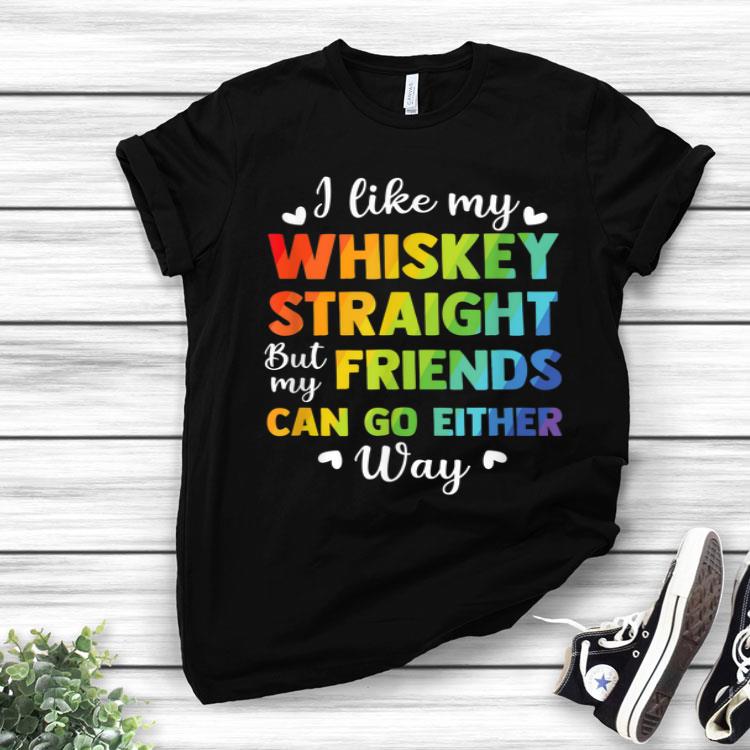 I Like My Whiskey Straight Lesbian Gay Pride LGBT Shirt