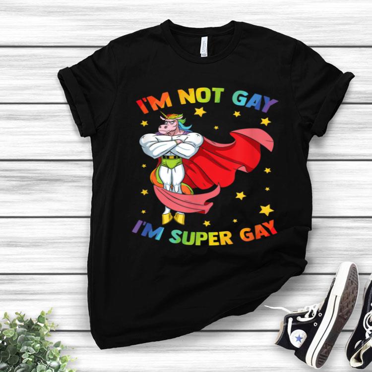 I'm not Gay I'm Super Gay Pride LGBT Flag Shirt