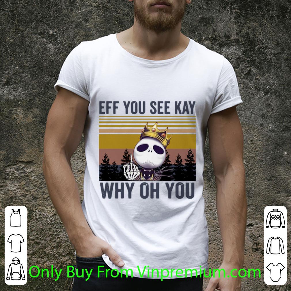 Premium Vintage Jack Skellington Eff You See Kay Why Oh You shirt
