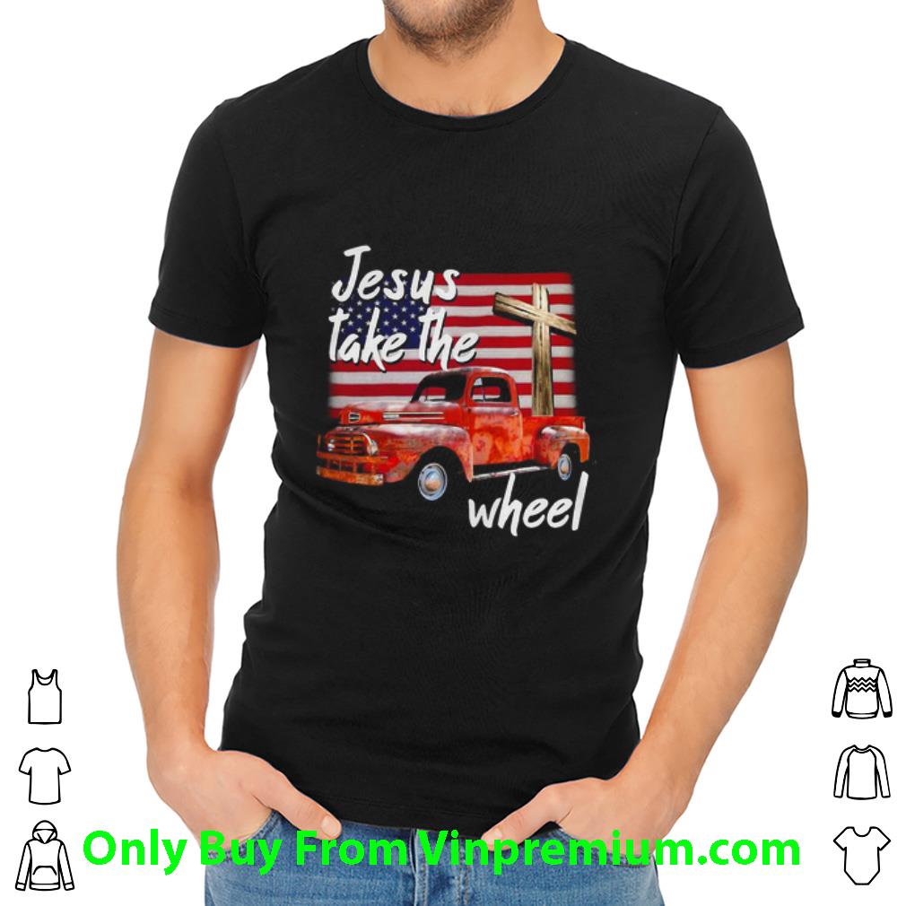 Official American Flag Truck Jesus Take The Wheel shirt