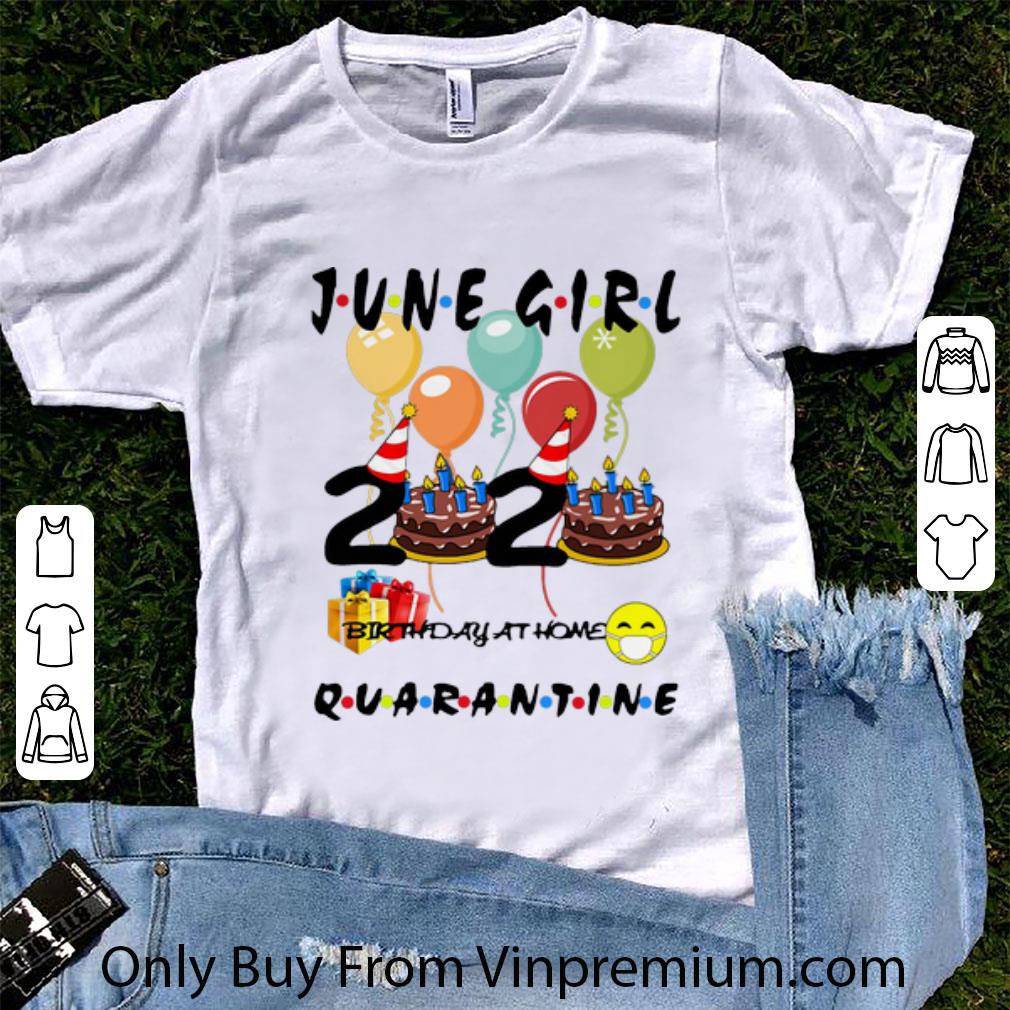 Original June Girl Birthday Quarantine Covid-19 shirt