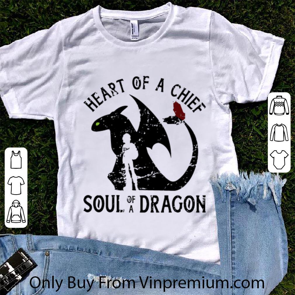 Top Heart Of A Chief Soul Of A Dragon shirt