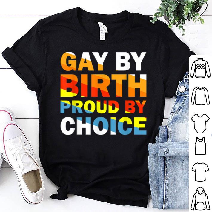 Gay By Birth Proud By Choice LGBT Pride Flag Shirt
