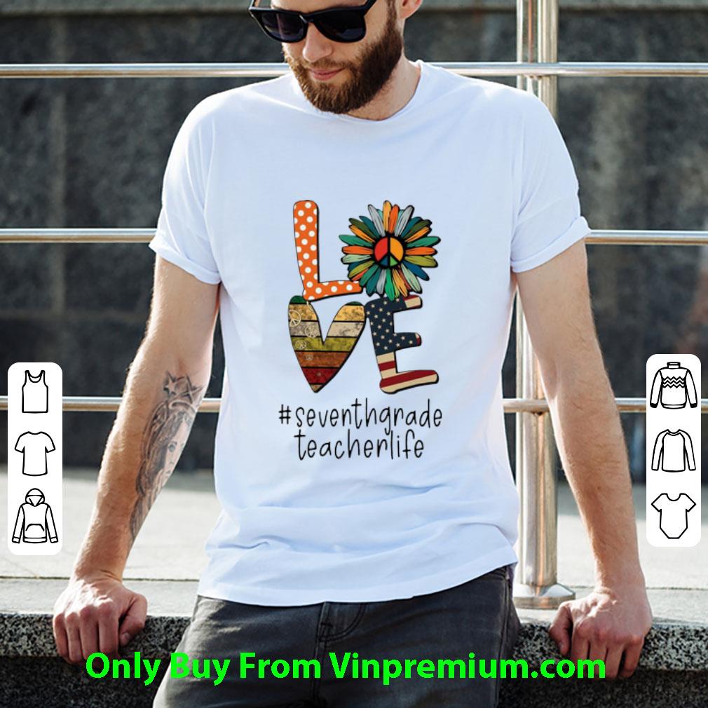 Hot Love Hippie Sunflower American Flag Seventh Grade Teacher Life shirt