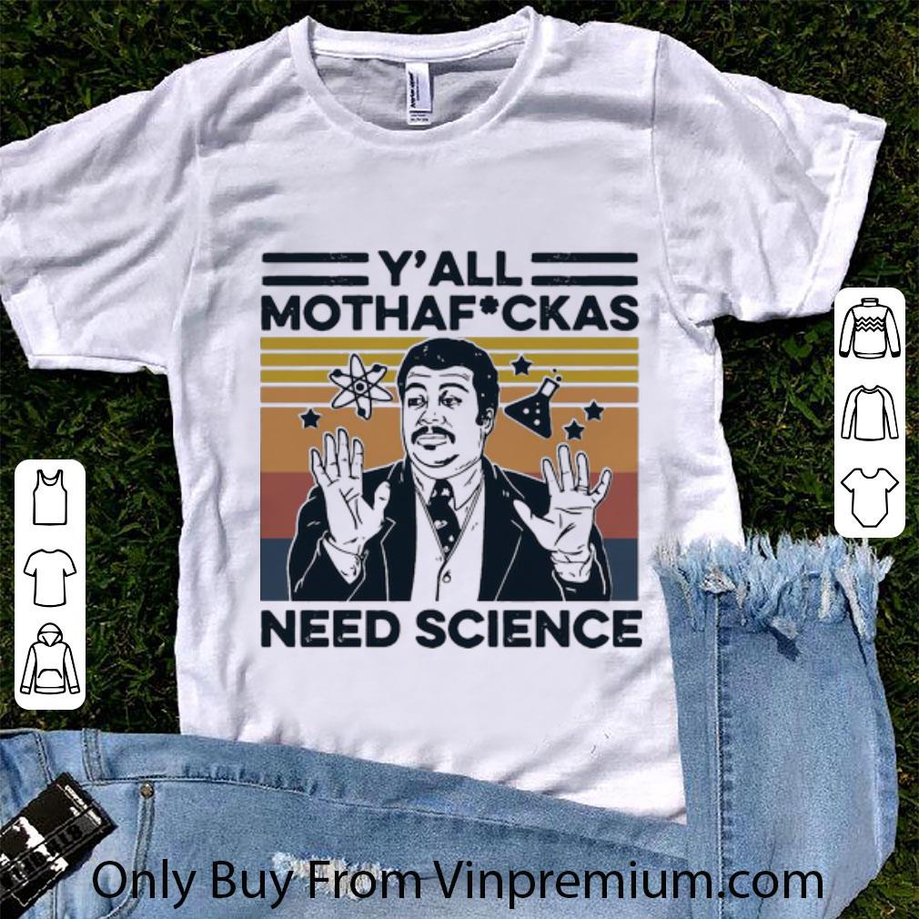 Official Vintage Y'all Mothafuckas Need Science shirt