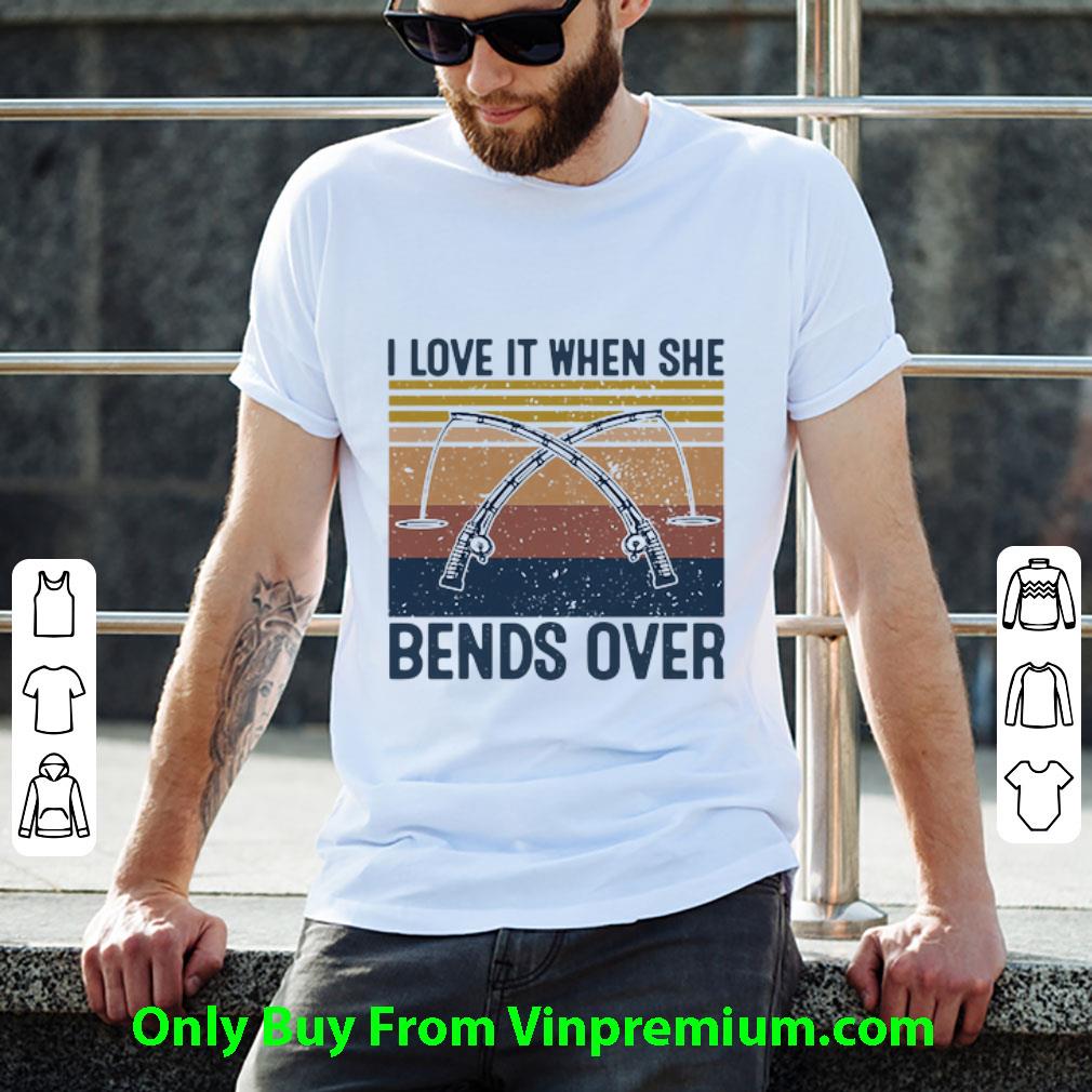 Awesome Vintage I Love It When She Bends Overs Fishing shirt