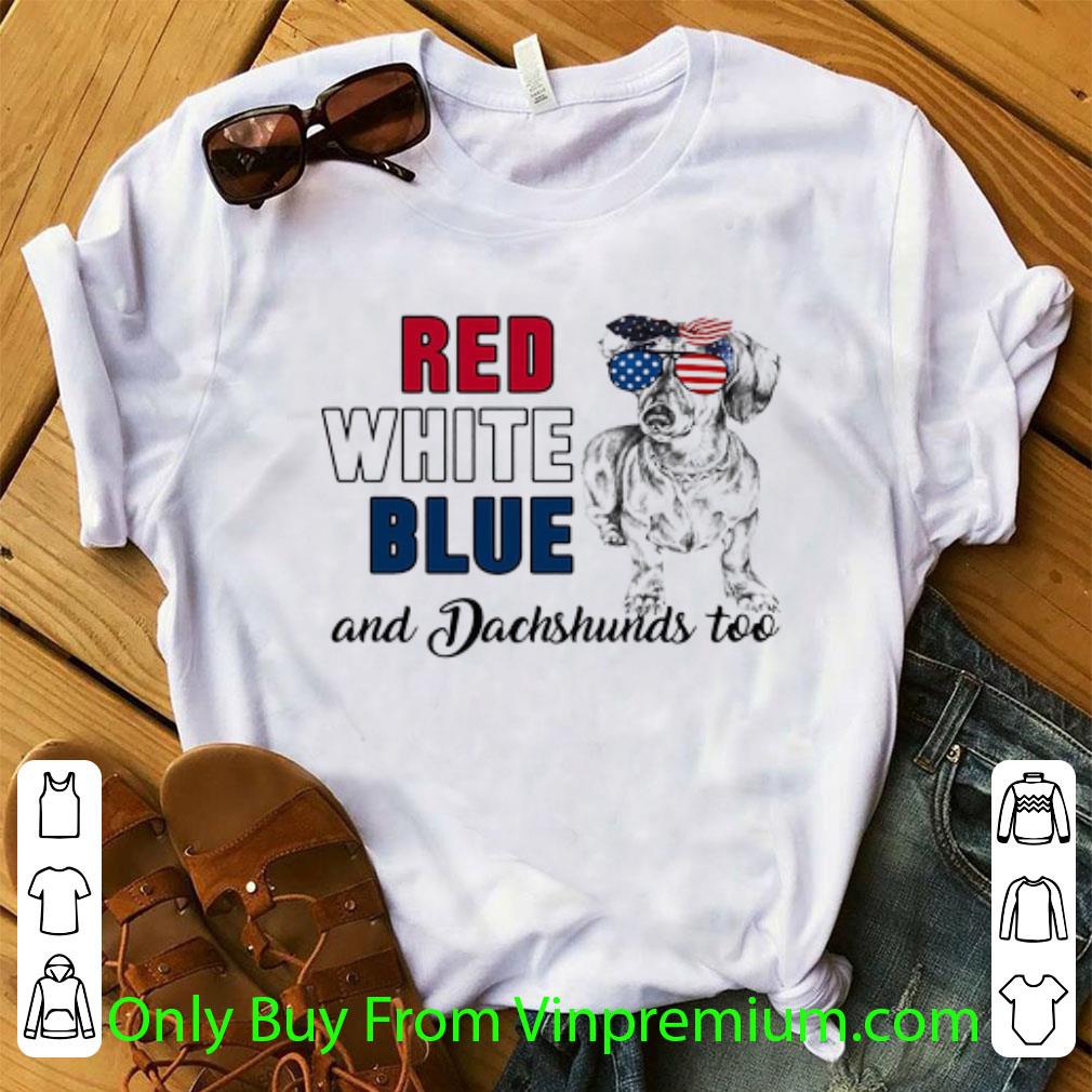 Awesome Red White Blue Dachshunds Too American Flag Glasses shirt