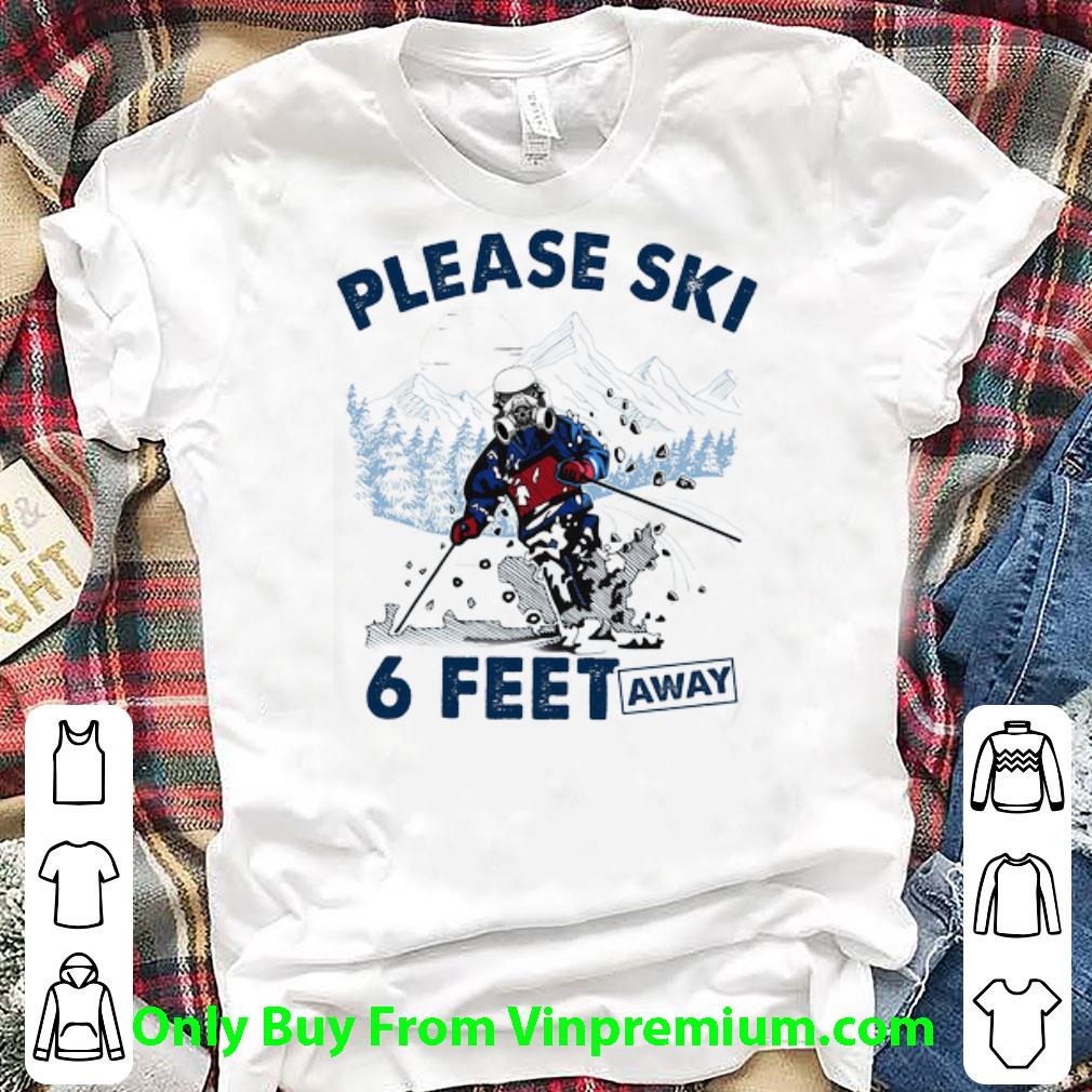 Official Please Ski 6 Feet Away Covid-19 Social Distancing shirt