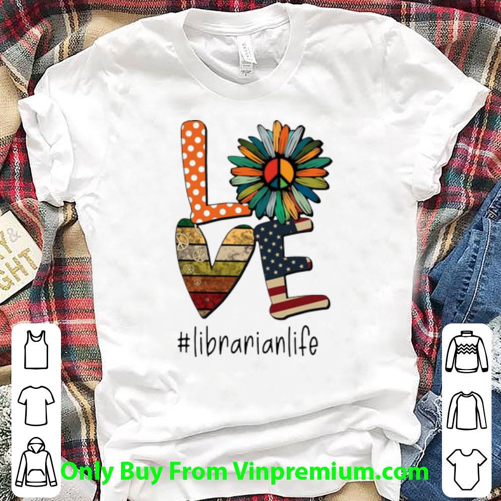 Awesome Love Hippie Sunflower American Flag Librarian Life shirt